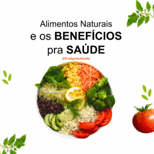 Alimentos Naturais e os Benefícios pra Saúde